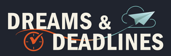 Dreams & Deadlines